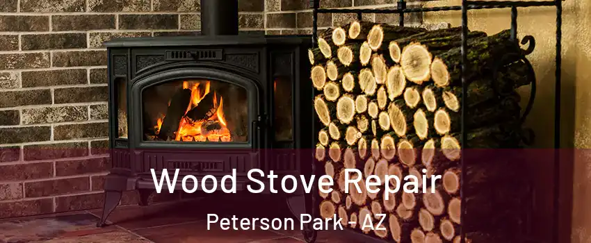 Wood Stove Repair Peterson Park - AZ