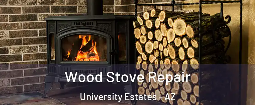 Wood Stove Repair University Estates - AZ