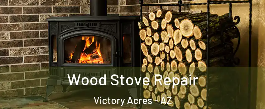 Wood Stove Repair Victory Acres - AZ
