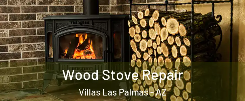 Wood Stove Repair Villas Las Palmas - AZ