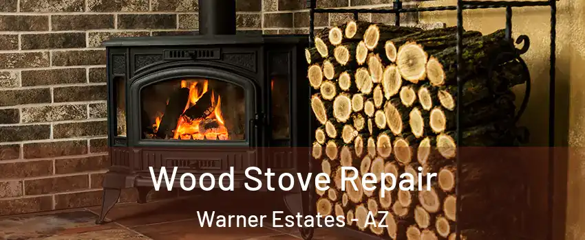 Wood Stove Repair Warner Estates - AZ